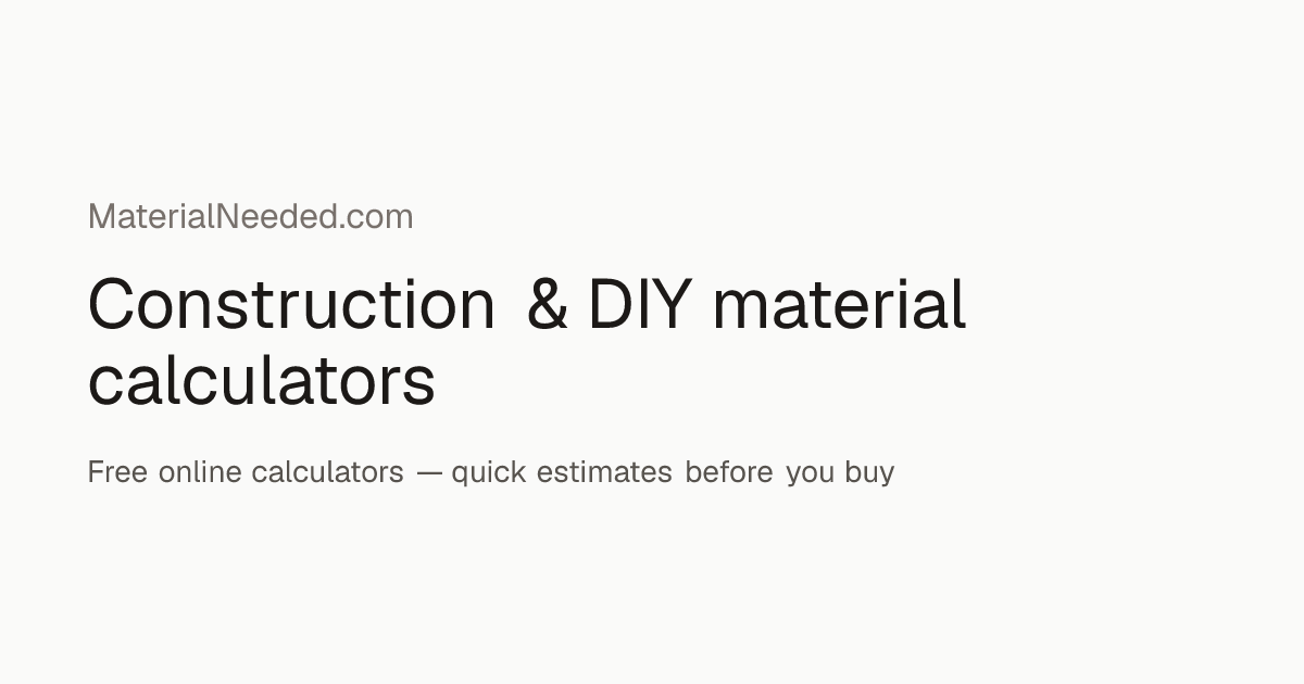 Free Material Calculators for DIY & Build | MaterialNeeded
